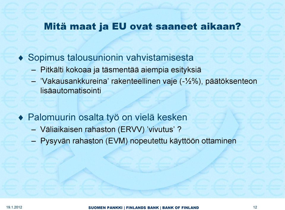 Vakausankkureina rakenteellinen vaje (-½%), päätöksenteon lisäautomatisointi