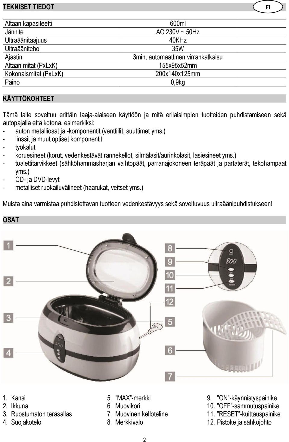 esimerkiksi: - auton metalliosat ja -komponentit (venttiilit, suuttimet yms.