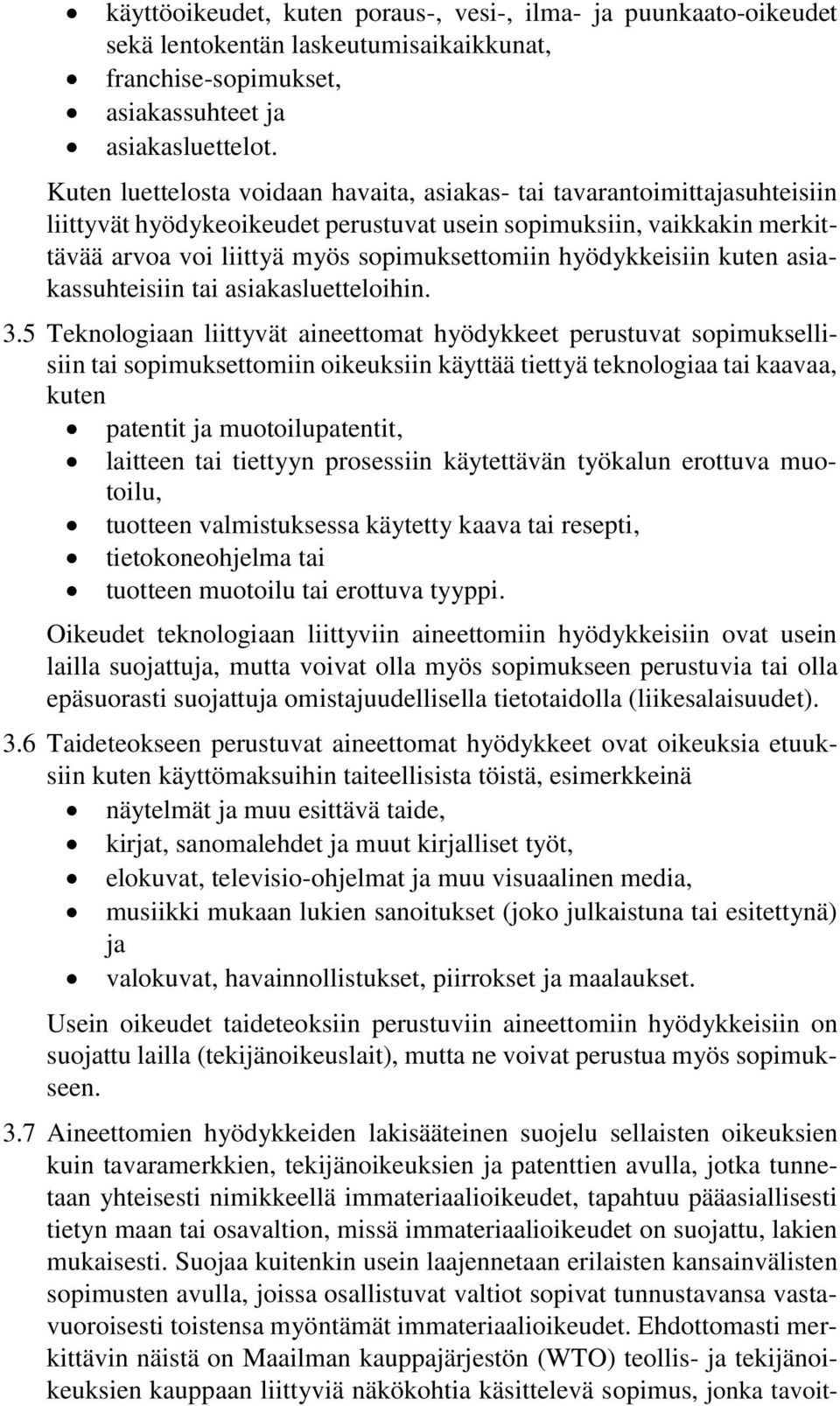 hyödykkeisiin kuten asiakassuhteisiin tai asiakasluetteloihin. 3.