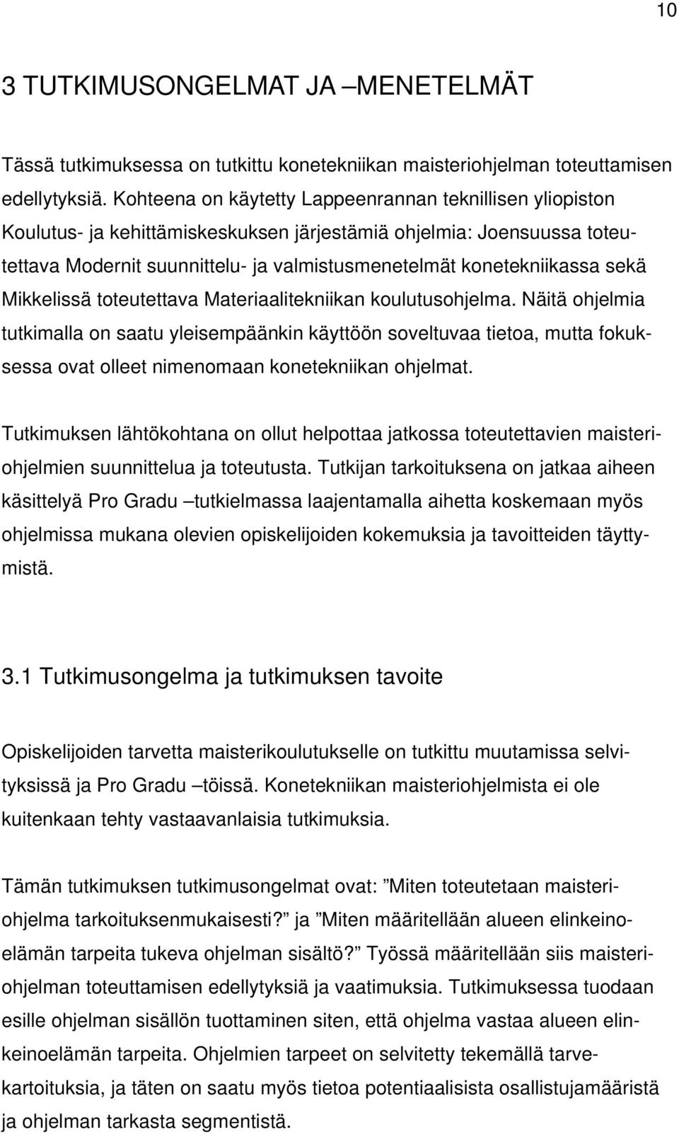 sekä Mikkelissä toteutettava Materiaalitekniikan koulutusohjelma.