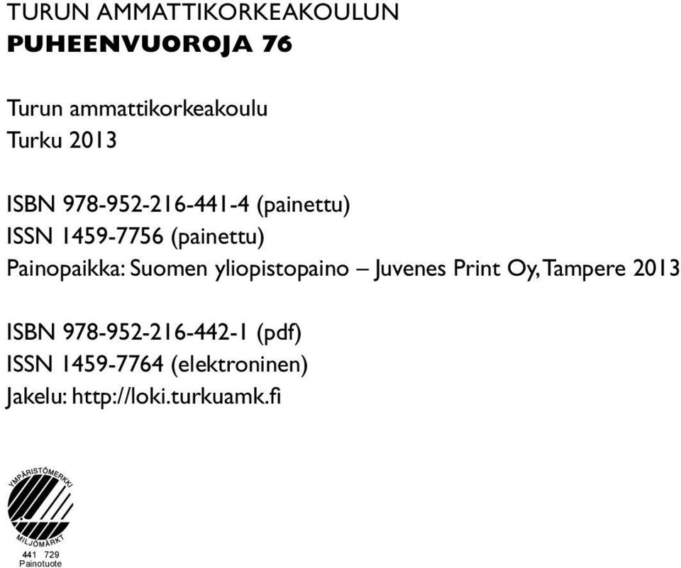 Suomen yliopistopaino Juvenes Print Oy, Tampere 2013 ISBN 978-952-216-442-1