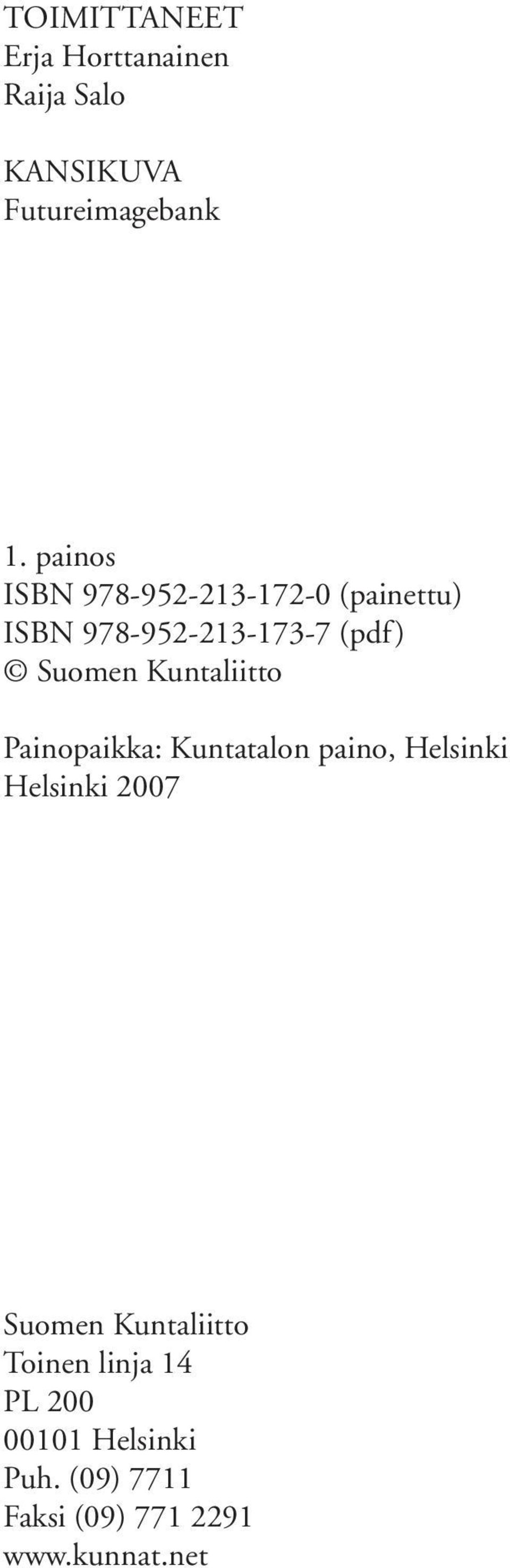 Kuntaliitto Painopaikka: Kuntatalon paino, Helsinki Helsinki 2007 Suomen