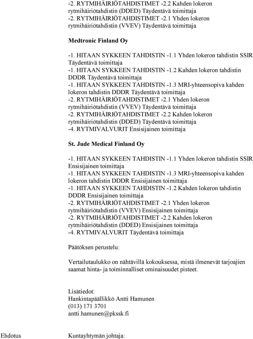 tahdistin DDDR Täydentävä toimittaja rytmihäiriötahdistin (VVEV) Täydentävä toimittaja 2 Kahden lokeron rytmihäiriötahdistin (DDED) Täydentävä toimittaja -4. RYTMIVALVURIT Ensisijainen toimittaja St.