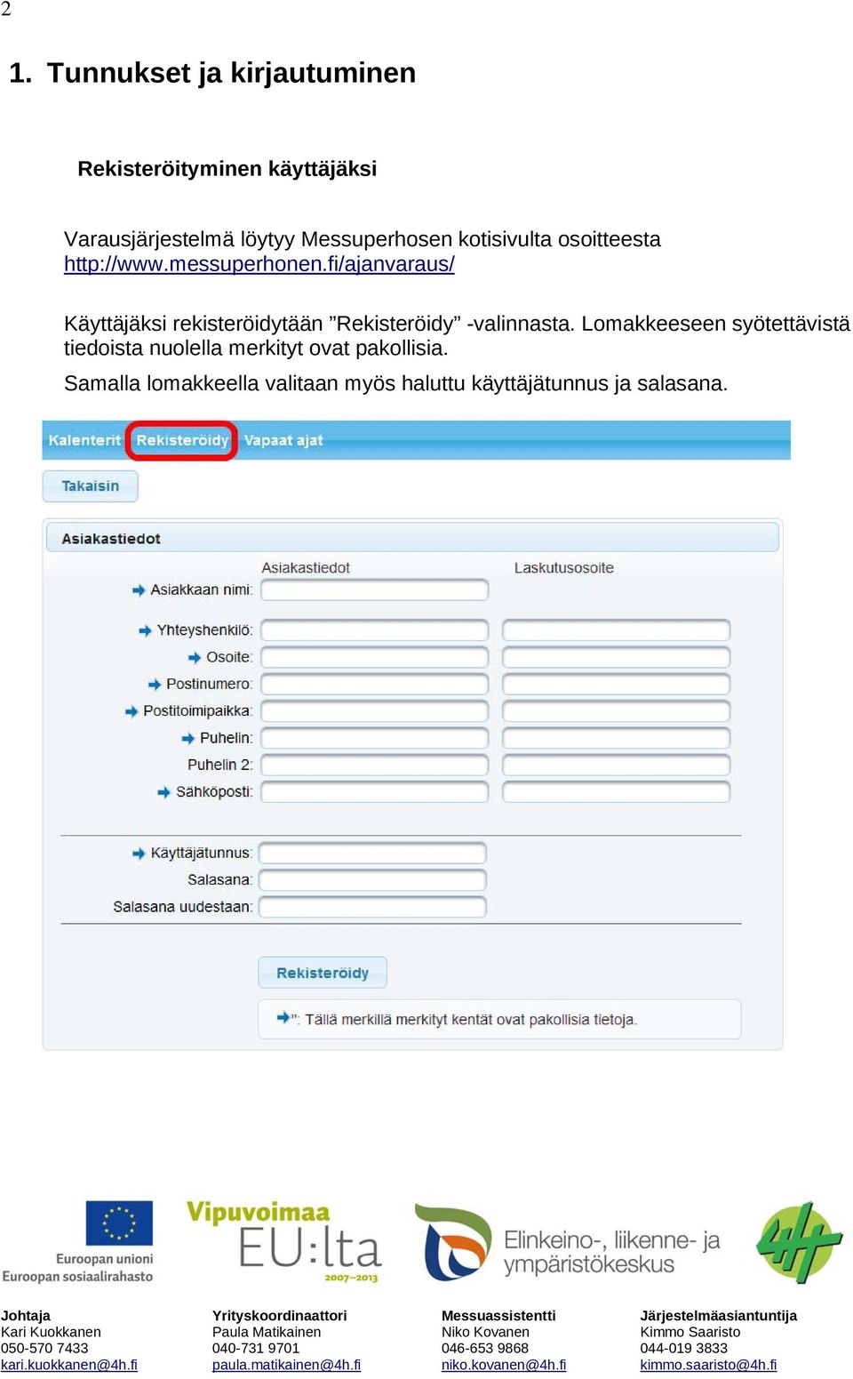 fi/ajanvaraus/ Käyttäjäksi rekisteröidytään Rekisteröidy -valinnasta.