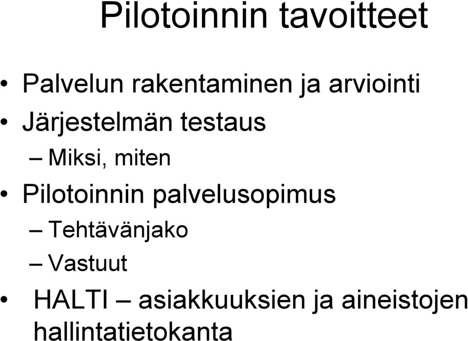 Pilotoinnin palvelusopimus Tehtävänjako Vastuut