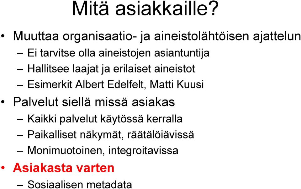 asiantuntija Hallitsee laajat ja erilaiset aineistot Esimerkit Albert Edelfelt, Matti