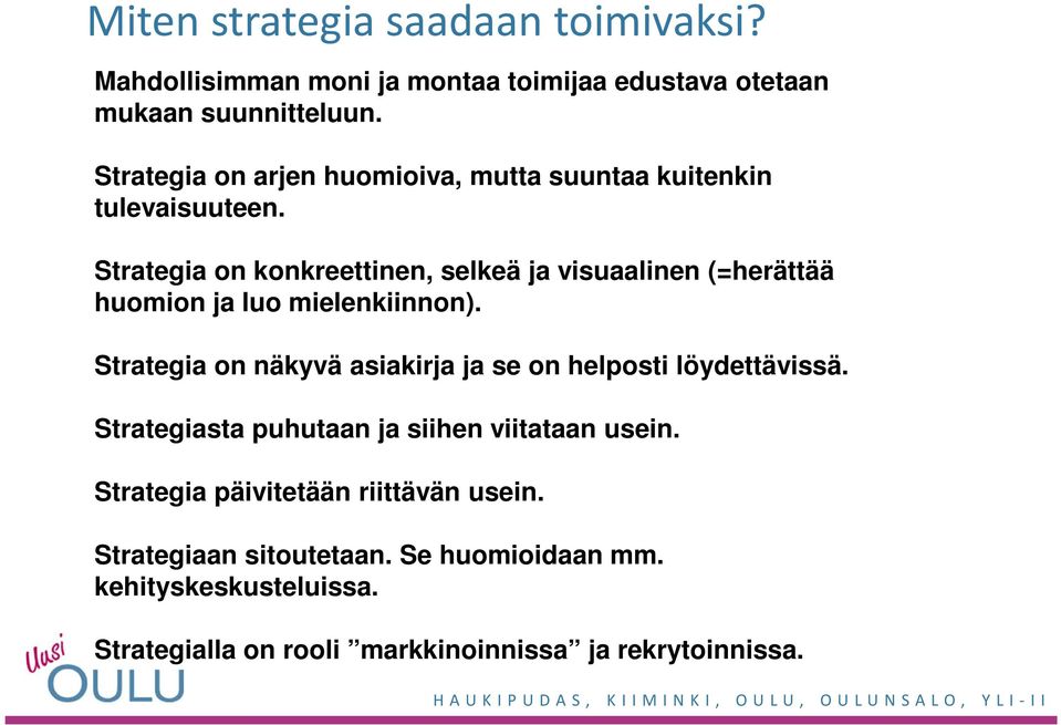 Strategia on konkreettinen, selkeä ja visuaalinen (=herättää huomion ja luo mielenkiinnon).