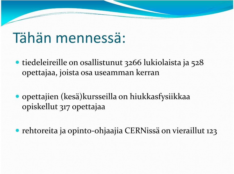 opettajien (kesä)kursseillaon hiukkasfysiikkaa opiskellut