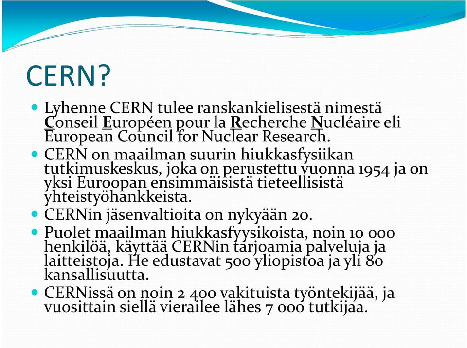 yhteistyöhankkeista. CERNin jäsenvaltioita on nykyään 20.