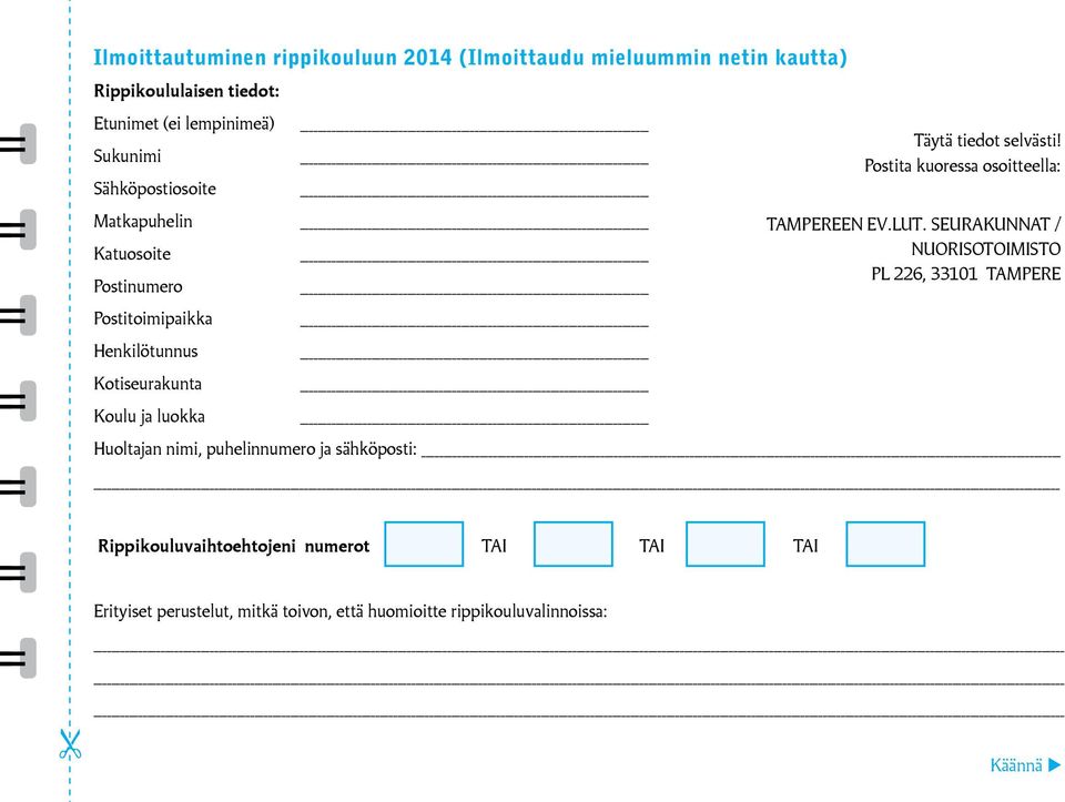 selvästi! Postita kuoressa osoitteella: TAMPEREEN EV.LUT.