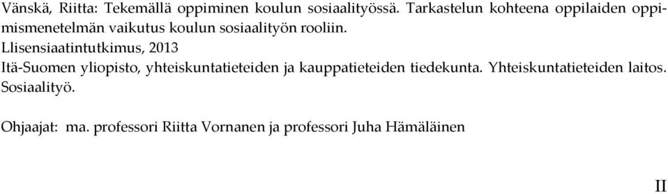 Llisensiaatintutkimus, 2013 Itä-Suomen yliopisto, yhteiskuntatieteiden ja kauppatieteiden