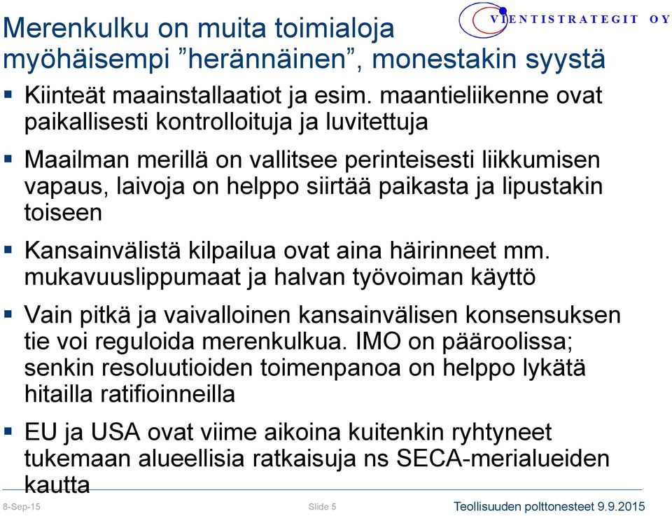 lipustakin toiseen Kansainvälistä kilpailua ovat aina häirinneet mm.