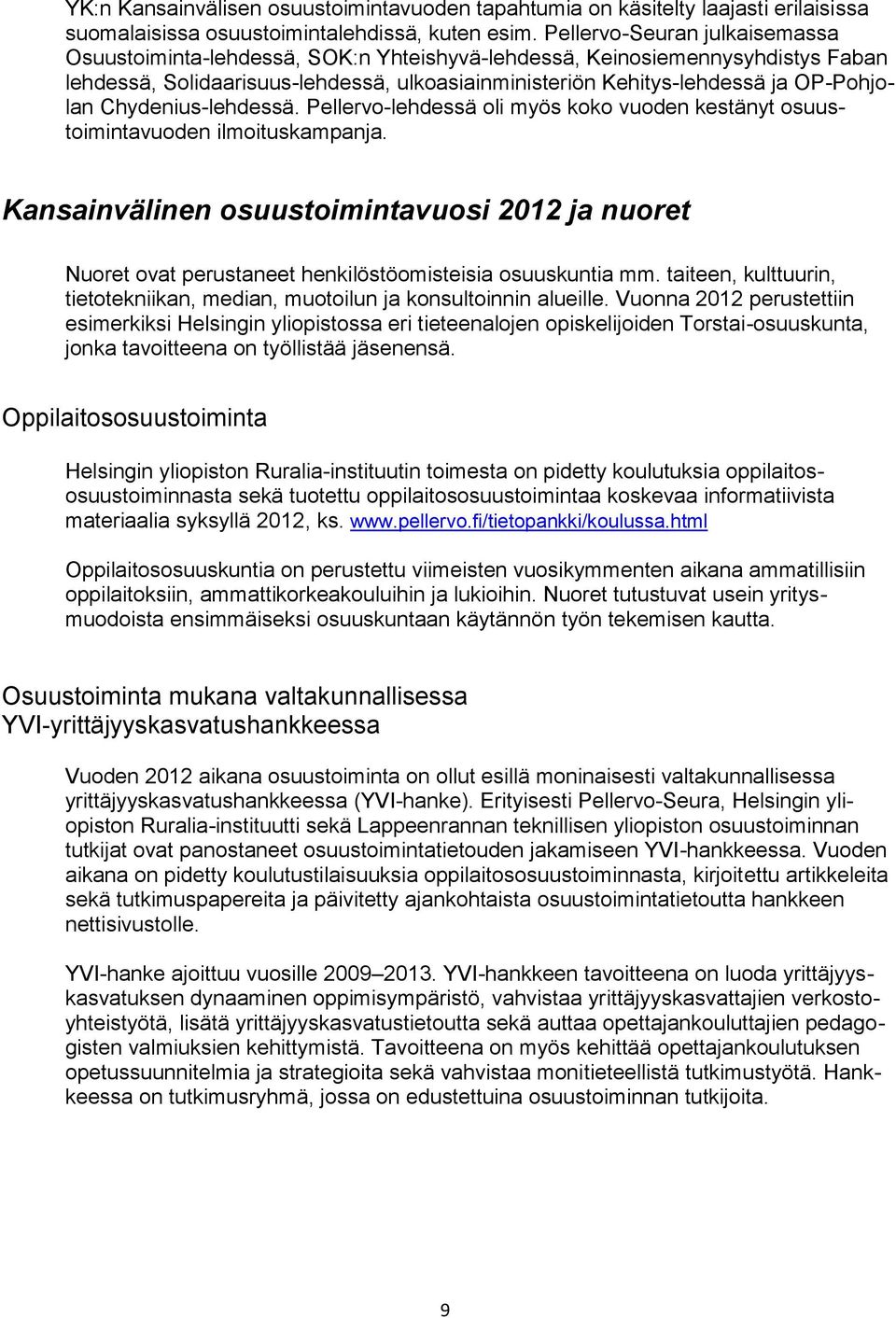 Chydenius-lehdessä. Pellervo-lehdessä oli myös koko vuoden kestänyt osuustoimintavuoden ilmoituskampanja.