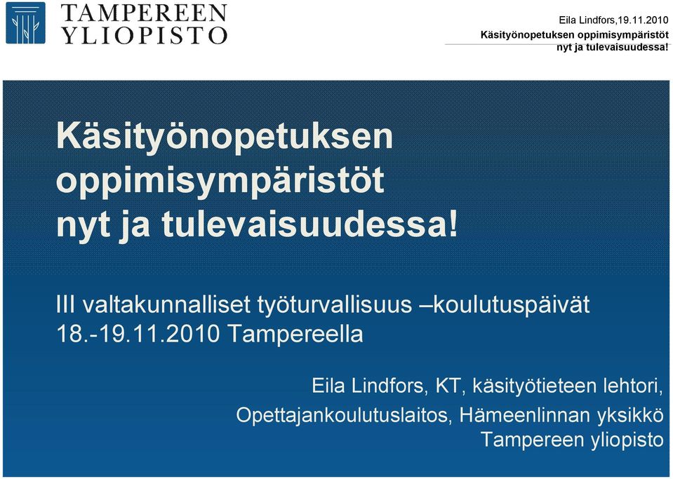 11.2010 Tampereella Eila Lindfors, KT, käsityötieteen