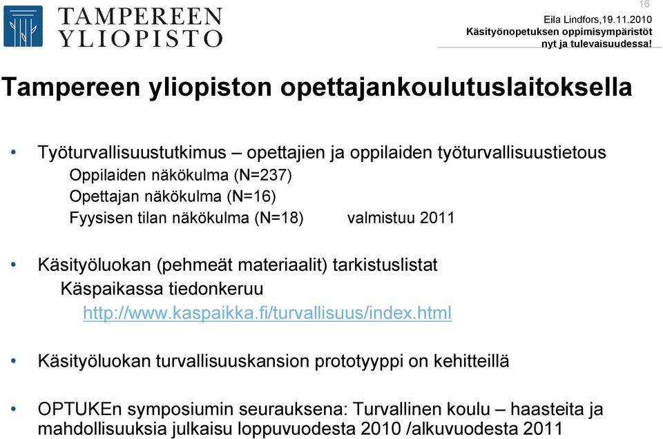 materiaalit) tarkistuslistat Käspaikassa tiedonkeruu http://www.kaspaikka.fi/turvallisuus/index.