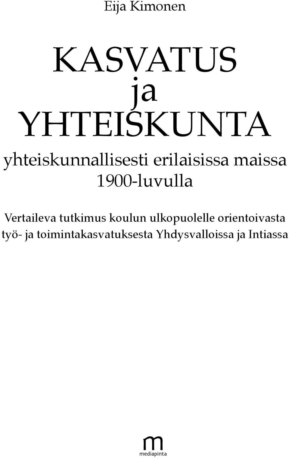 1900-luvulla Vertaileva tutkimus koulun