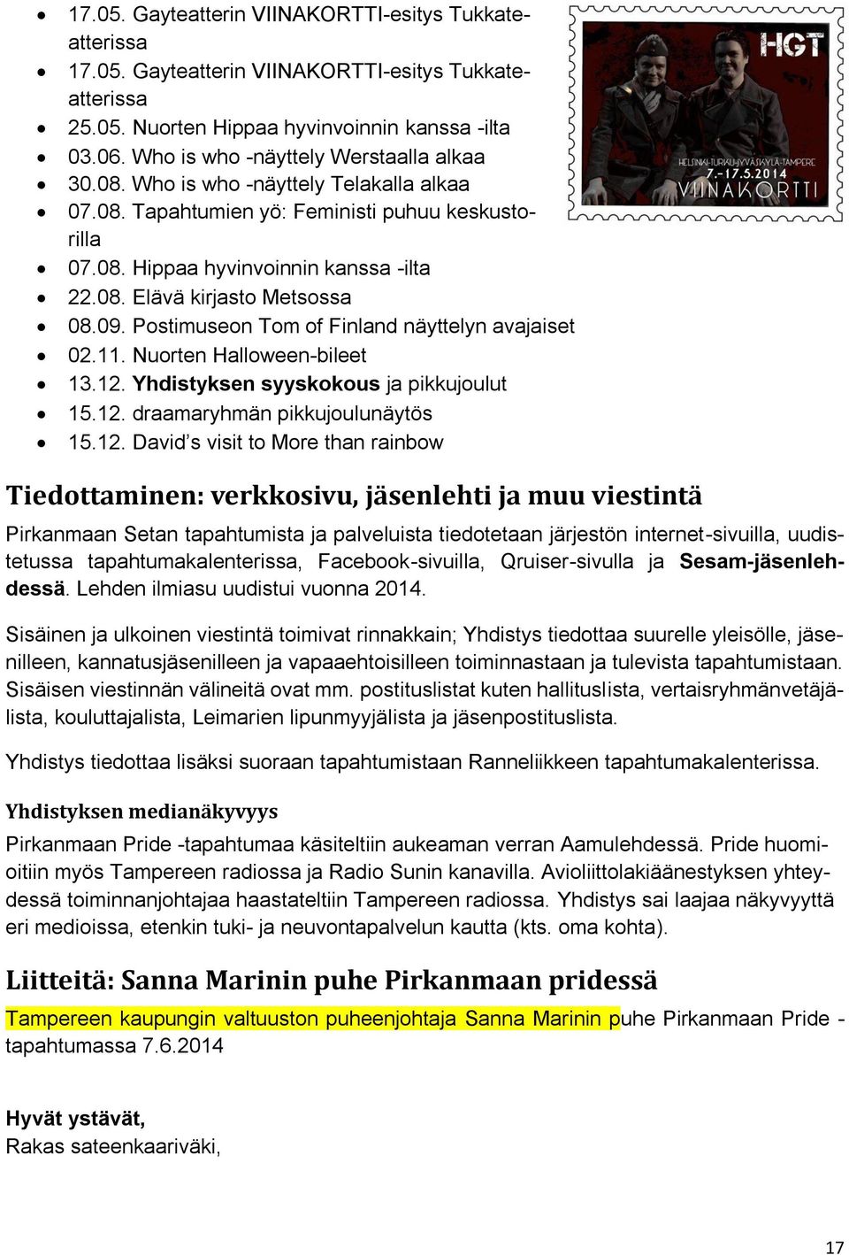 09. Postimuseon Tom of Finland näyttelyn avajaiset 02.11. Nuorten Halloween-bileet 13.12.