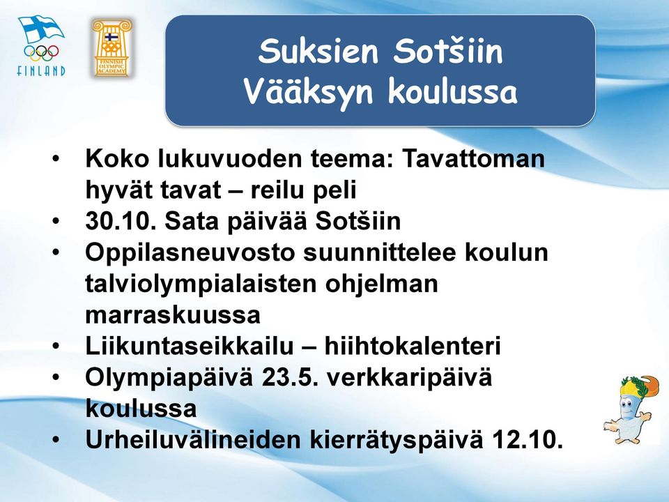 Sata päivää Sotšiin Oppilasneuvosto suunnittelee koulun talviolympialaisten