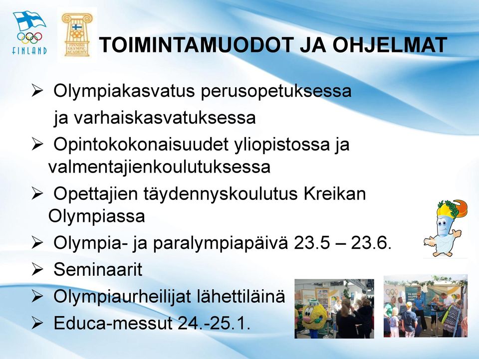 valmentajienkoulutuksessa Opettajien täydennyskoulutus Kreikan Olympiassa