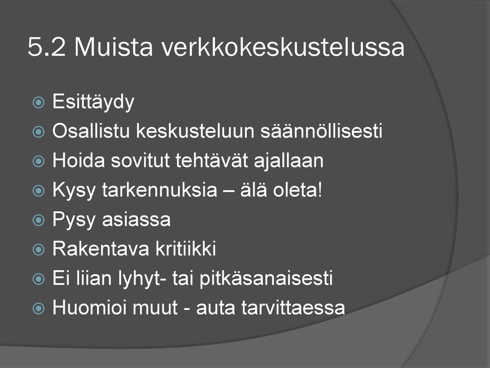 Kysy tarkennuksia älä oleta!