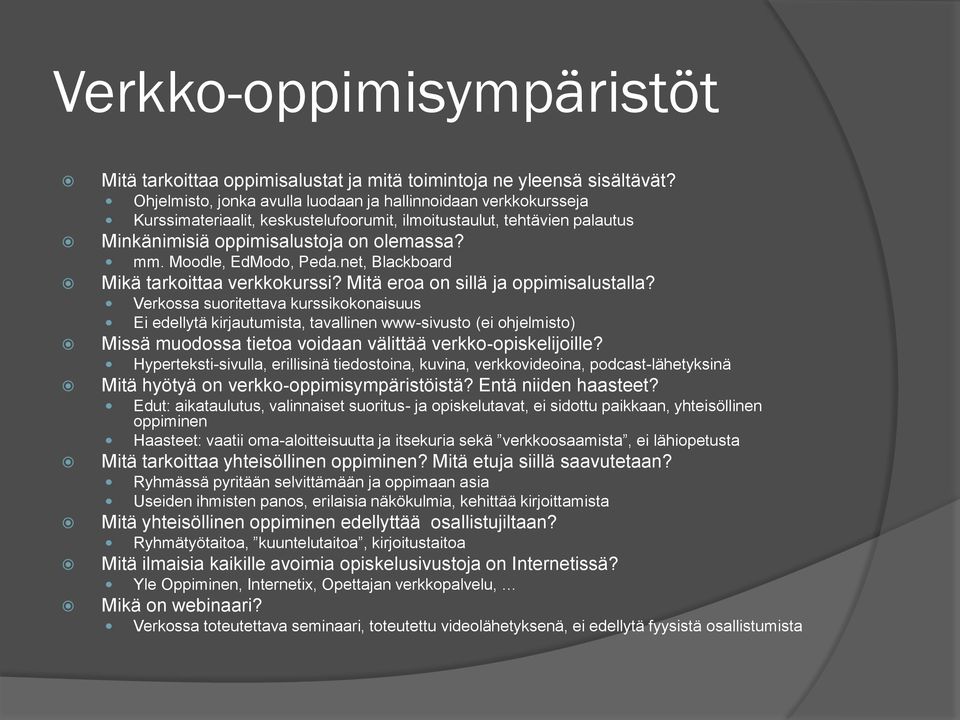 Moodle, EdModo, Peda.net, Blackboard Mikä tarkoittaa verkkokurssi? Mitä eroa on sillä ja oppimisalustalla?