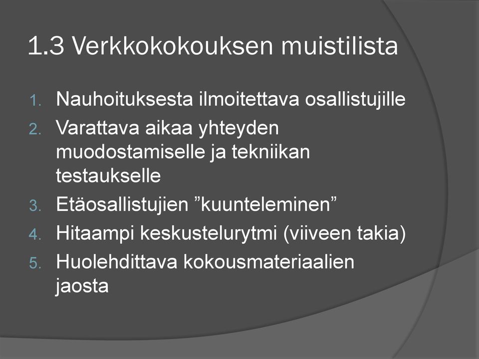 Varattava aikaa yhteyden muodostamiselle ja tekniikan testaukselle