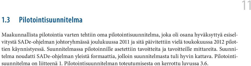 Suunnitelmassa pilotoinnille asetettiin tavoitteita ja tavoitteille mittareita.