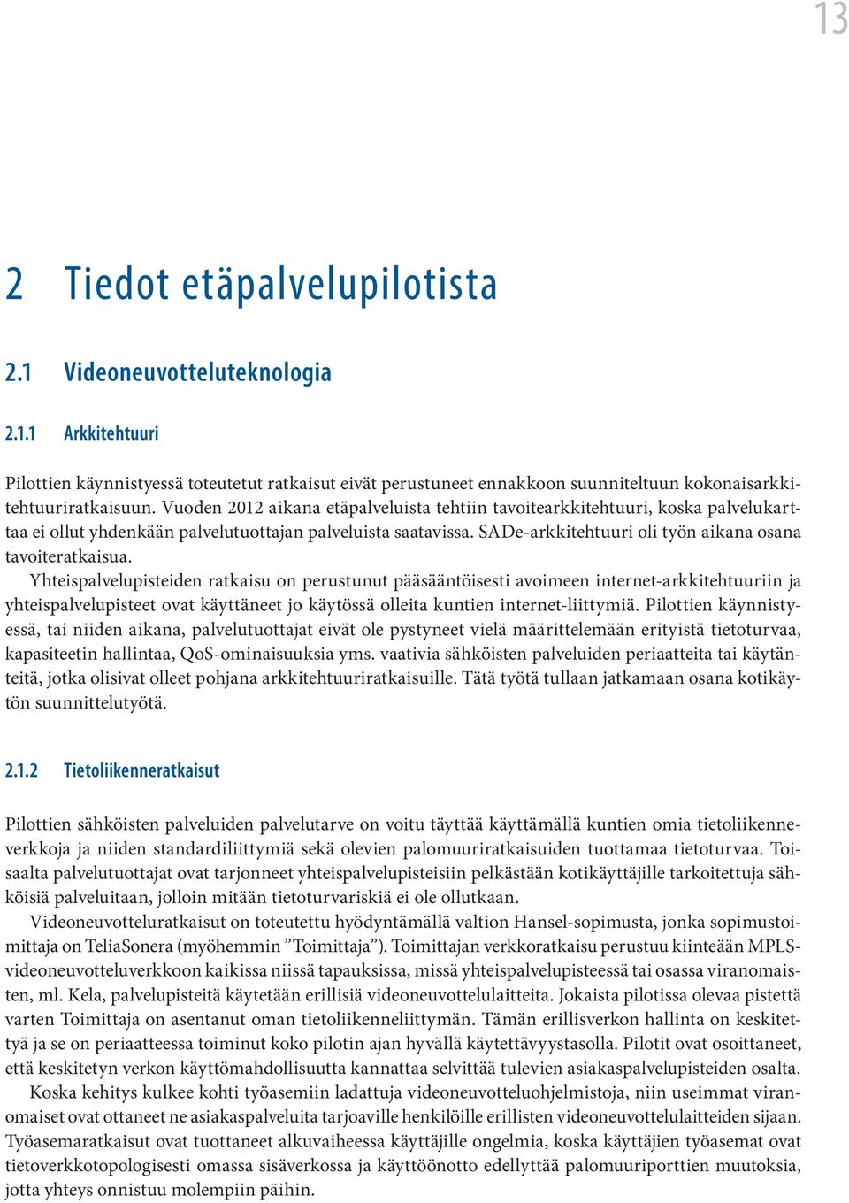 SADe-arkkitehtuuri oli työn aikana osana tavoiteratkaisua.