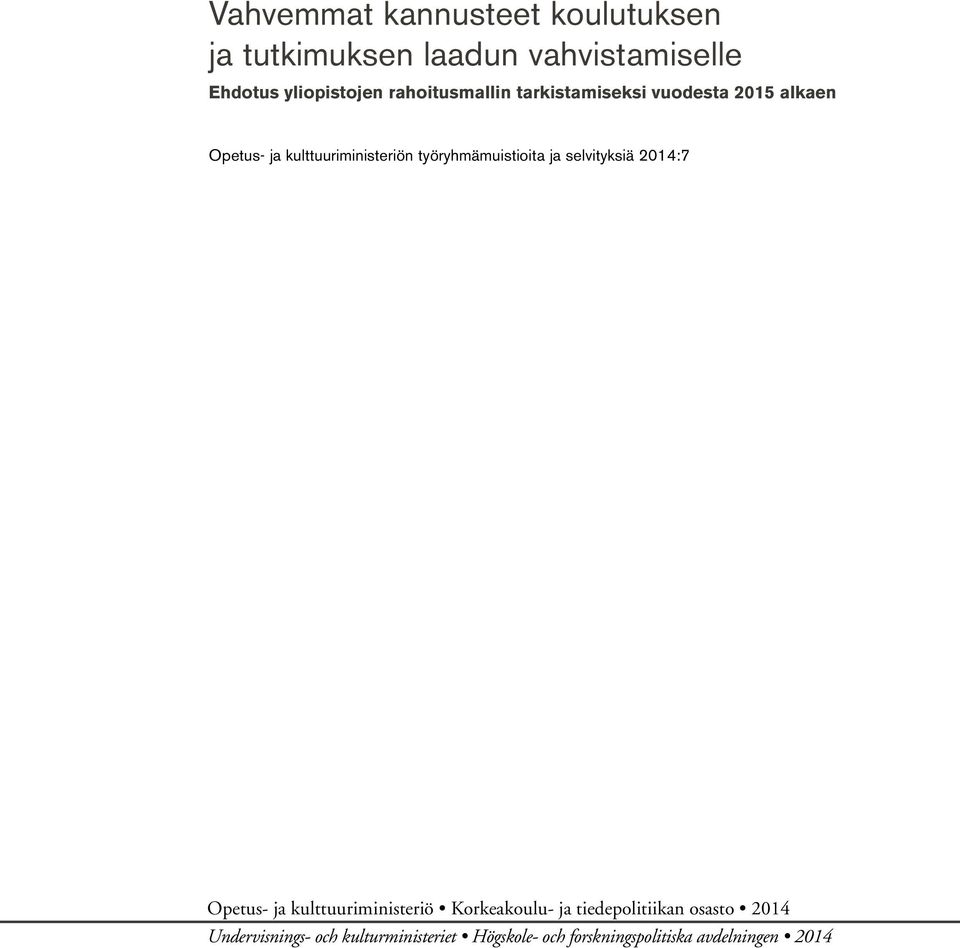 työryhmämuistioita ja selvityksiä 2014:7 Opetus- ja kulttuuriministeriö Korkeakoulu- ja