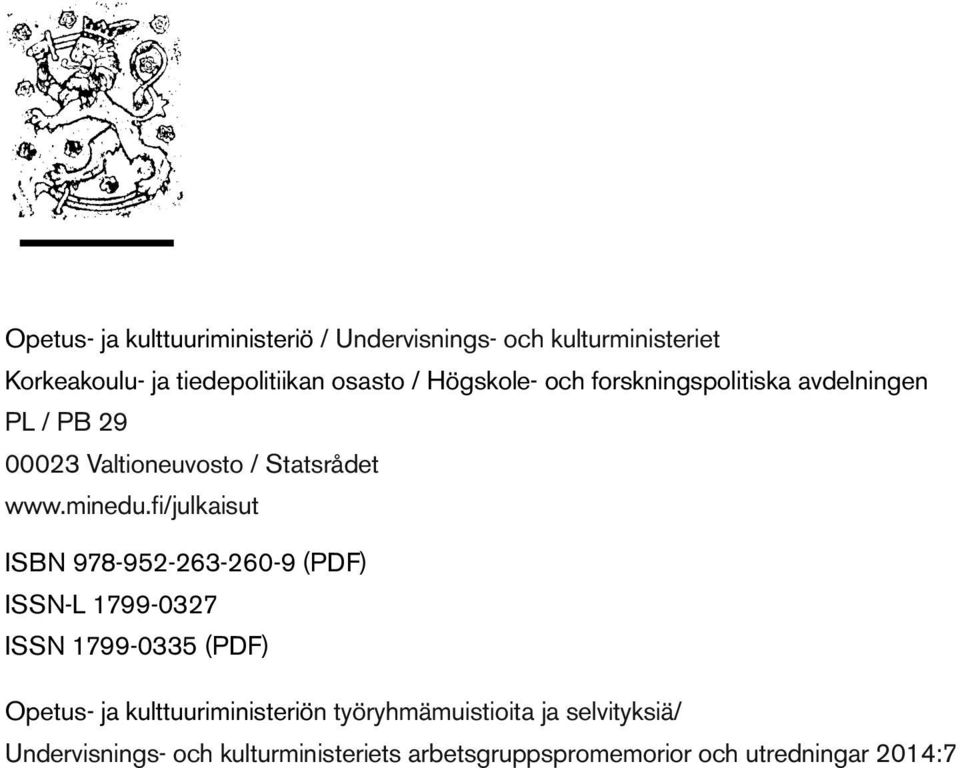 fi/julkaisut ISBN 978-952-263-260-9 (PDF) ISSN-L 1799-0327 ISSN 1799-0335 (PDF) Opetus- ja kulttuuriministeriön