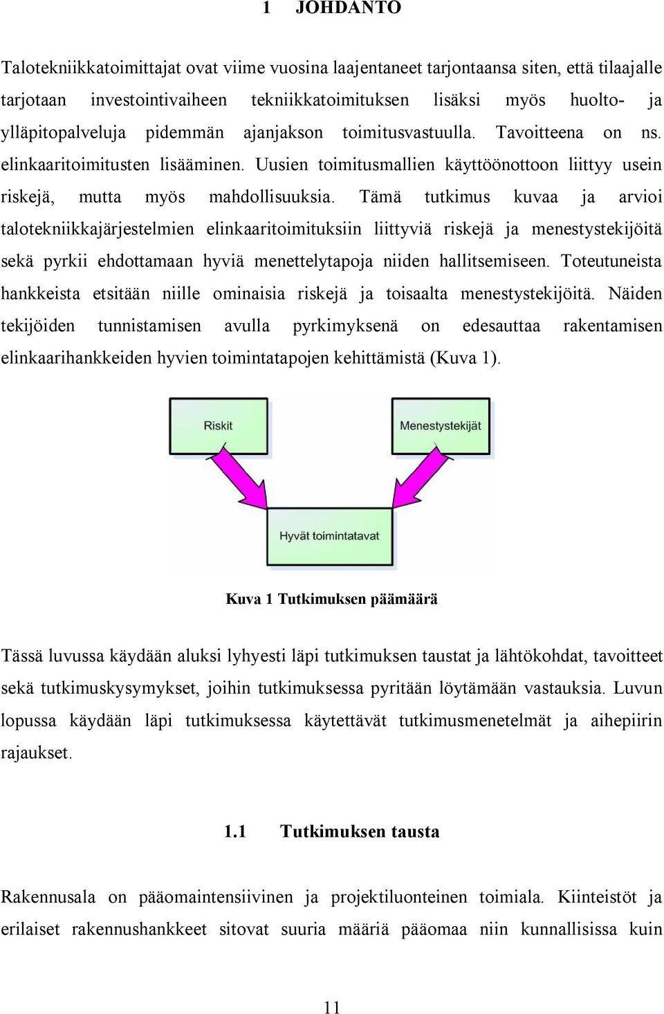 Tämä tutkimus kuvaa ja arvioi talotekniikkajärjestelmien elinkaaritoimituksiin liittyviä riskejä ja menestystekijöitä sekä pyrkii ehdottamaan hyviä menettelytapoja niiden hallitsemiseen.