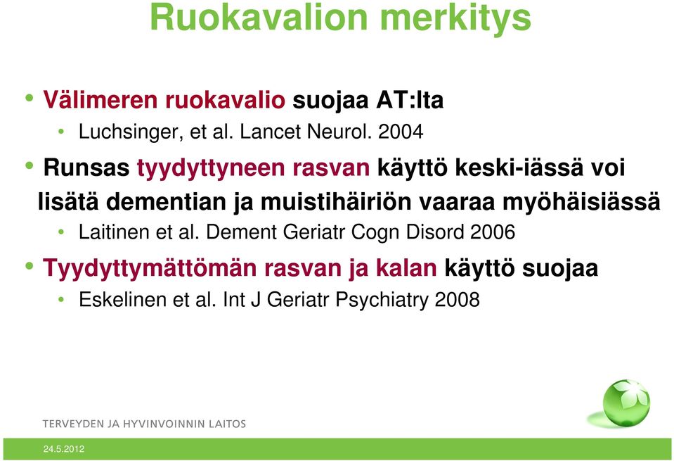 24 Runsas tyydyttyneen rasvan käyttö keski-iässä voi lisätä dementian ja