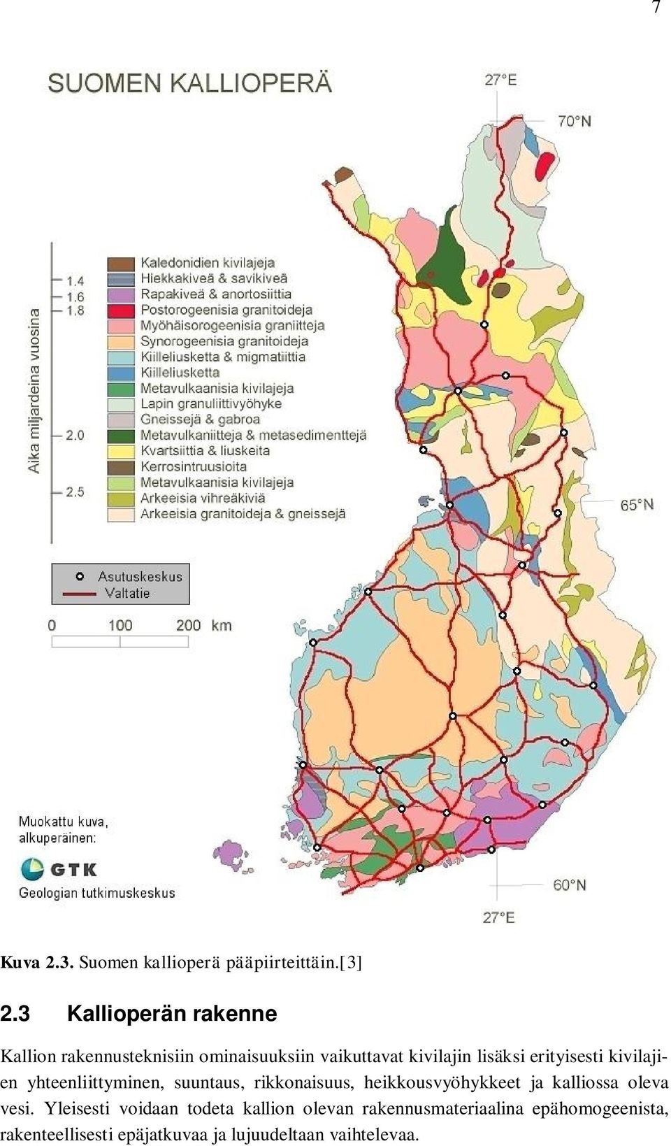 erityisesti kivilajien yhteenliittyminen, suuntaus, rikkonaisuus, heikkousvyöhykkeet ja kalliossa