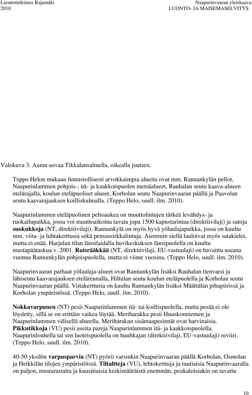 Paavolan seutu kaavarajauksen koilliskulmalla. (Teppo Helo, suull. ilm. 2010).