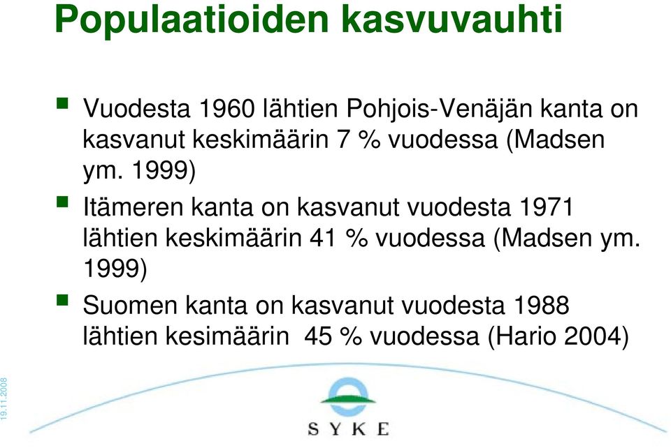 1999) Itämeren kanta on kasvanut vuodesta 1971 lähtien keskimäärin 41 %