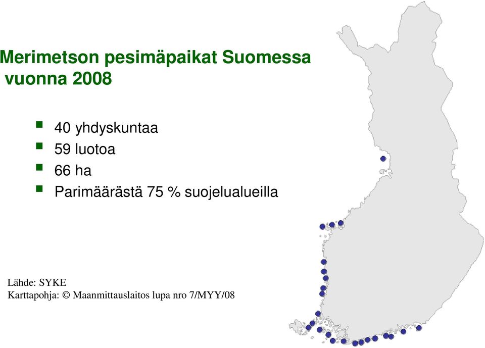 Parimäärästä 75 % suojelualueilla Lähde: