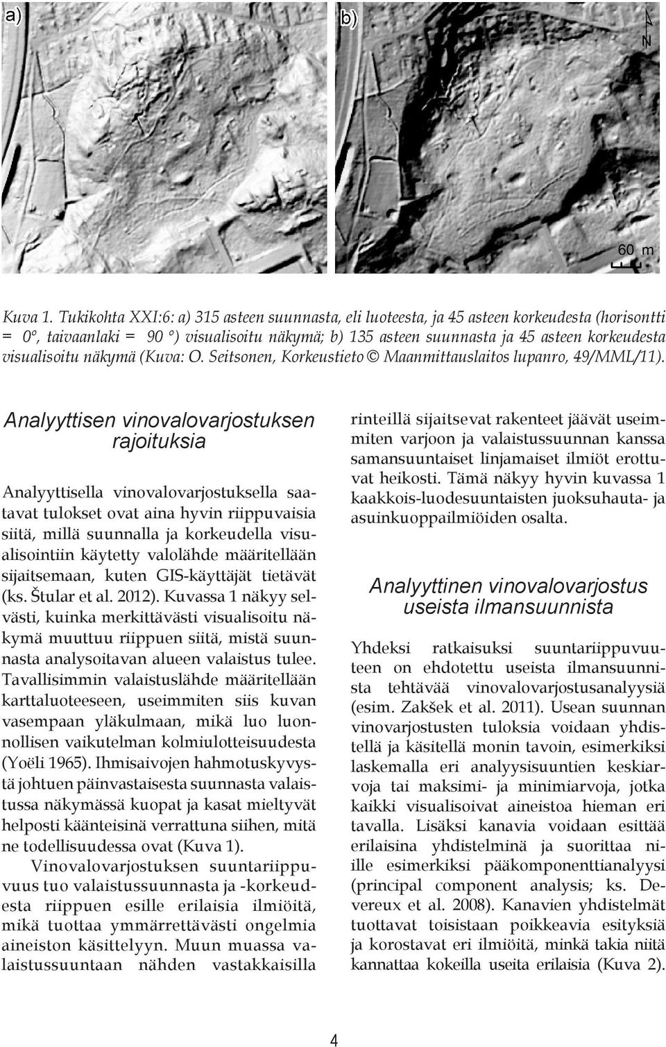 visualisoitu näkymä (Kuva: O. Seitsonen, Korkeustieto Maanmittauslaitos lupanro, 49/MML/11).