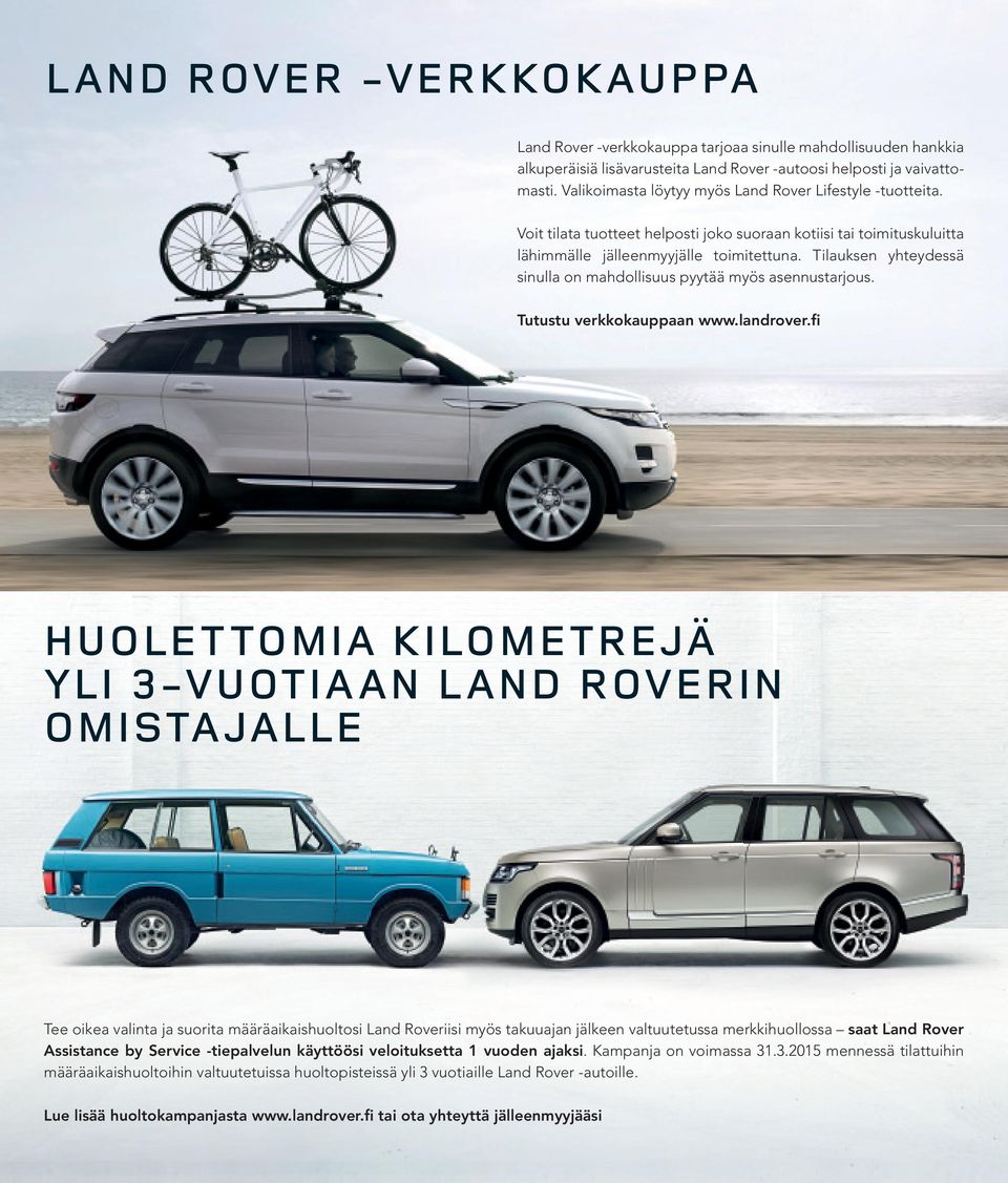 Tilauksen yhteydessä sinulla on mahdollisuus pyytää myös asennustarjous. Tutustu verkkokauppaan www.landrover.