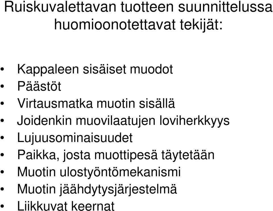 muovilaatujen loviherkkyys Lujuusominaisuudet Paikka, josta muottipesä