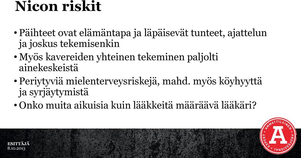 paljolti ainekeskeistä Periytyviä mielenterveysriskejä, mahd.