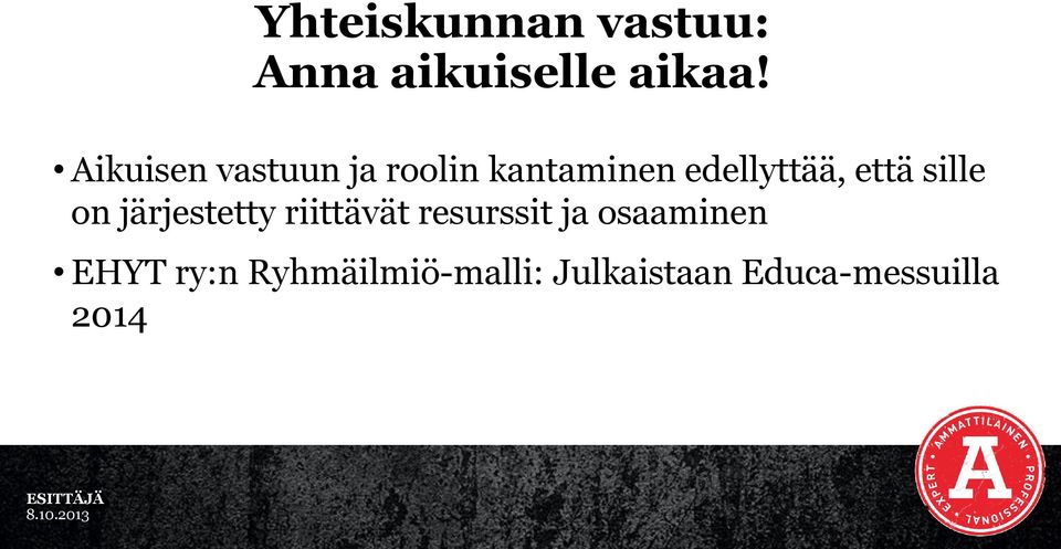 että sille on järjestetty riittävät resurssit ja