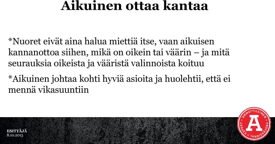 mitä seurauksia oikeista ja vääristä valinnoista koituu