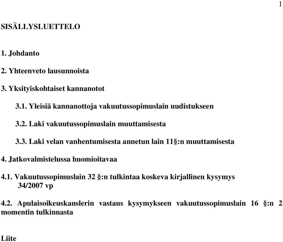 Jatkovalmistelussa huomioitavaa 4.1. Vakuutussopimuslain 32 