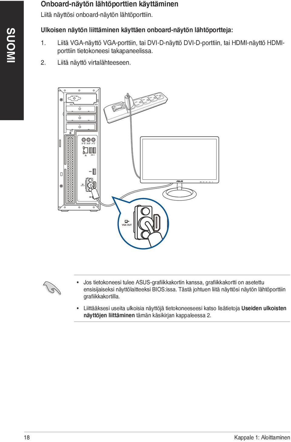 Jos tietokoneesi tulee ASUS-grafiikkakortin kanssa, grafiikkakortti on asetettu ensisijaiseksi näyttölaitteeksi BIOS:issa.