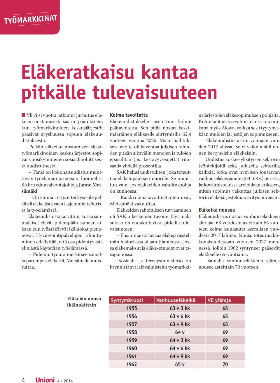 Tämä on kokonaisuudistus muuttuvan työelämän tarpeisiin, luonnehtii SAK:n edunvalvontajohtaja Janne Metsämäki.