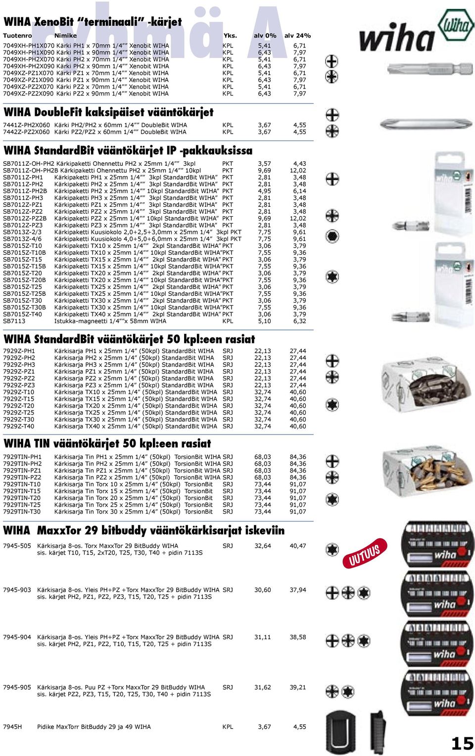 WIHA KPL 6,43 7,97 7049XZ-PZ2X070 Kärki PZ2 x 70mm 1/4 Xenobit WIHA KPL 5,41 6,71 7049XZ-PZ2X090 Kärki PZ2 x 90mm 1/4 Xenobit WIHA KPL 6,43 7,97 WIHA DoubleFit kaksipäiset vääntökärjet 7441Z-PH2X060