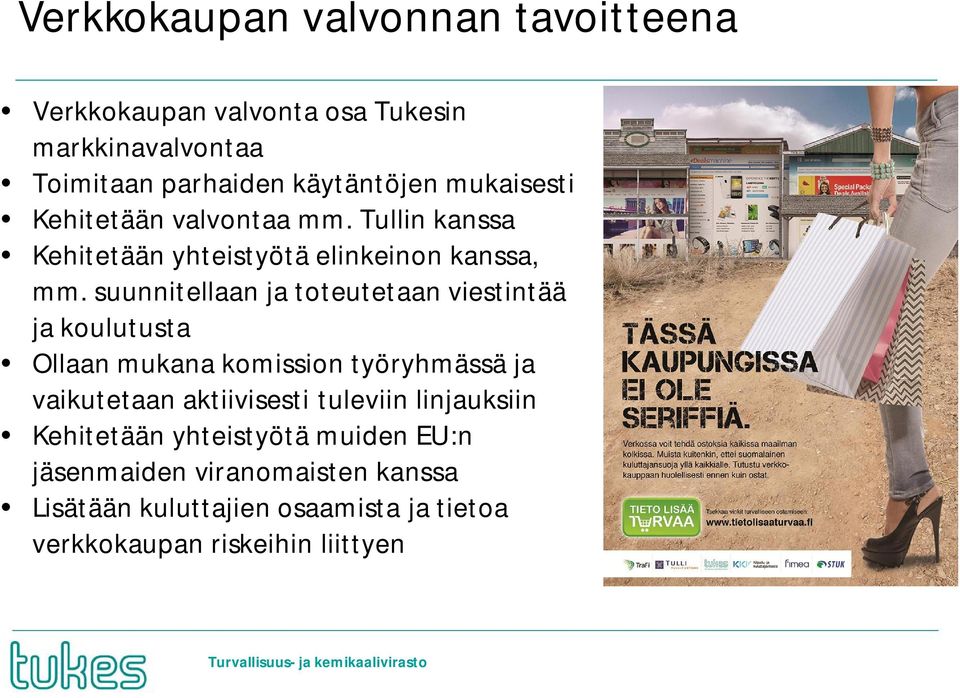 suunnitellaan ja toteutetaan viestintää ja koulutusta Ollaan mukana komission työryhmässä ja vaikutetaan aktiivisesti