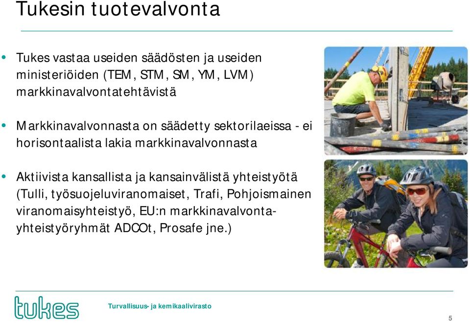 markkinavalvonnasta Aktiivista kansallista ja kansainvälistä yhteistyötä (Tulli,