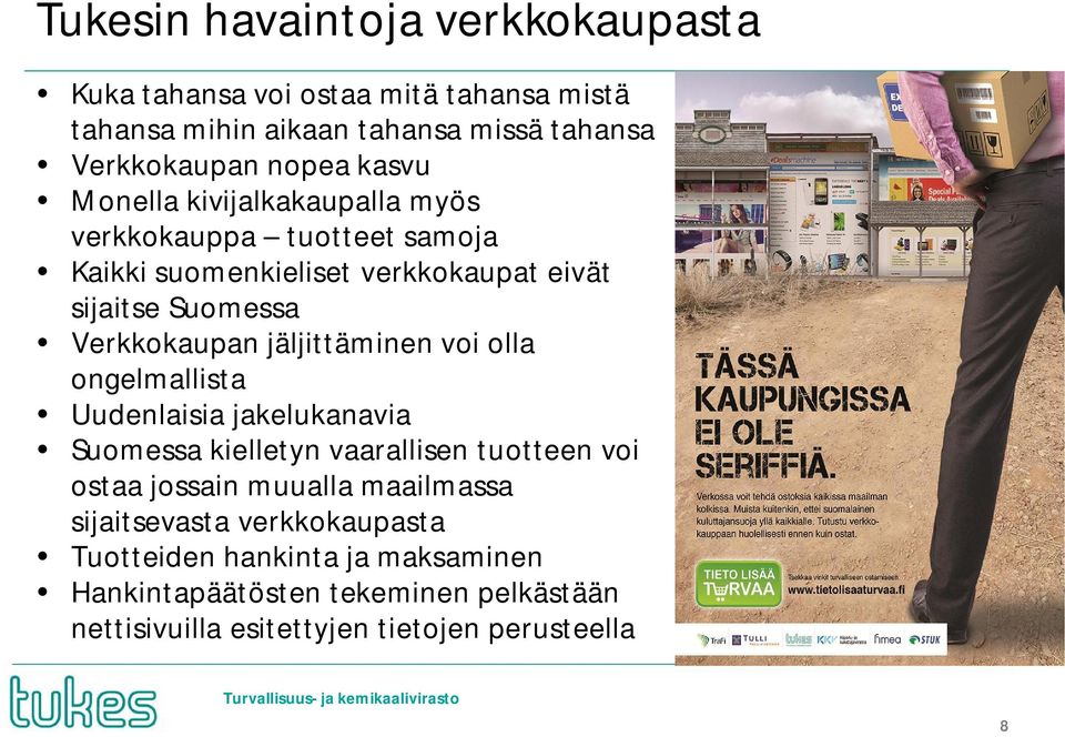 jäljittäminen voi olla ongelmallista Uudenlaisia jakelukanavia Suomessa kielletyn vaarallisen tuotteen voi ostaa jossain muualla maailmassa
