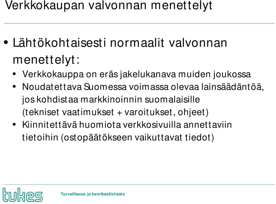 lainsäädäntöä, jos kohdistaa markkinoinnin suomalaisille (tekniset vaatimukset +
